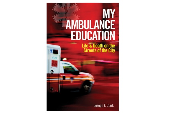 My Ambulance Education: Life and Death on the Streets of the City